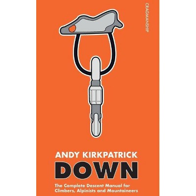 Down - by  Andy Kirkpatrick (Hardcover)