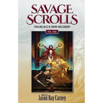 Savage Scrolls [Volume One] - by  Howard Andrew Jones & James Enge & Adrian Cole (Paperback)