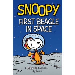 Snoopy: First Beagle in Space - (Peanuts Kids) by  Charles M Schulz (Paperback) - 1 of 1