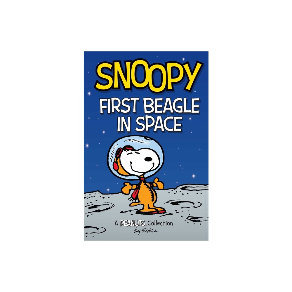 Snoopy: First Beagle in Space - (Peanuts Kids) by Charles M Schulz (Paperback)