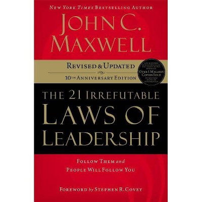 The 21 Irrefutable Laws of Leadership - 10th Edition by  John C Maxwell (Hardcover)