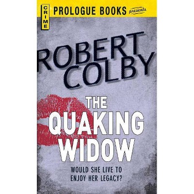 The Quaking Widow - by  Robert Colby (Paperback)