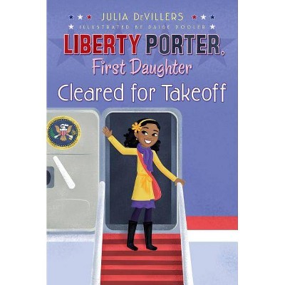 Cleared for Takeoff, 3 - (Liberty Porter, First Daughter) by  Julia Devillers (Paperback)