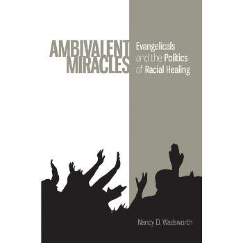 Ambivalent Miracles - (Race, Ethnicity, and Politics) by  Nancy D Wadsworth (Hardcover)