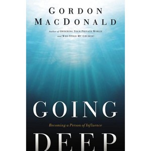 Going Deep - by  Gordon MacDonald (Paperback) - 1 of 1