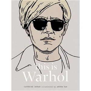 This Is Warhol - by  Catherine Ingram (Hardcover) - 1 of 1