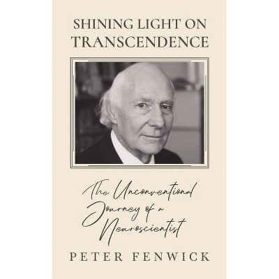 Shining Light on Transcendence - by  Peter Fenwick (Paperback)