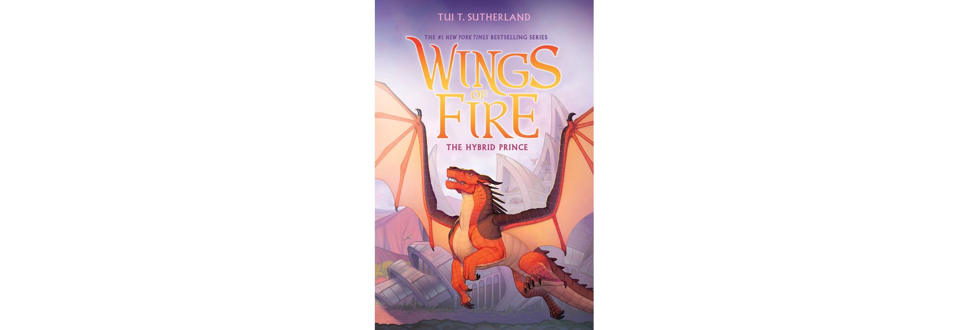 The Hybrid Prince (Wings of Fire, Book 16) - by Tui T Sutherland
