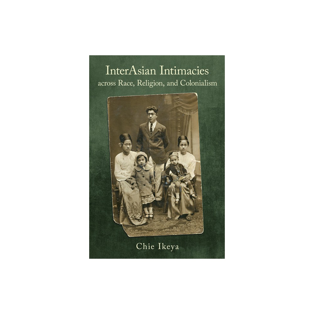 Interasian Intimacies Across Race, Religion, and Colonialism