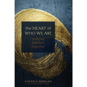 The Heart of Who We Are - by  Caverly Morgan (Paperback) - 1 of 1