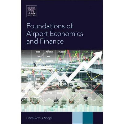 Foundations of Airport Economics and Finance - by  Hans-Arthur Vogel (Paperback)