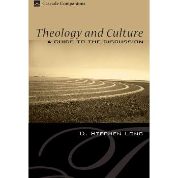 Theology and Culture - (Cascade Companions) by  D Stephen Long (Paperback)