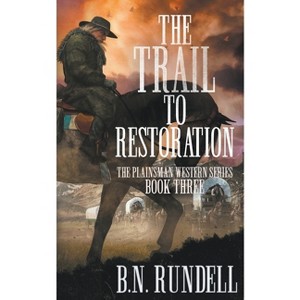 The Trail to Restoration - (Plainsman Western) by  B N Rundell (Paperback) - 1 of 1