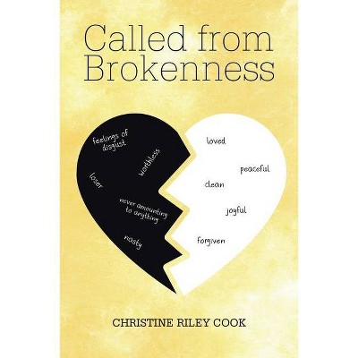 Called from Brokenness - by  Christine Riley Cook (Paperback)