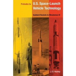 Preludes to U.S. Space-Launch Vehicle Technology - by  J D Hunley (Paperback) - 1 of 1