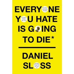 Everyone You Hate Is Going to Die - by  Daniel Sloss (Hardcover) - 1 of 1