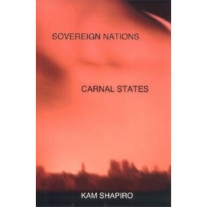 Sovereign Nations, Carnal States - by  Kam Shapiro (Hardcover) - 1 of 1