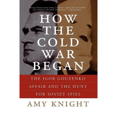 How the Cold War Began - by  Amy Knight (Paperback)