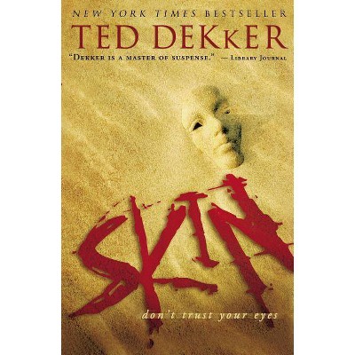 Skin - by  Ted Dekker (Paperback)