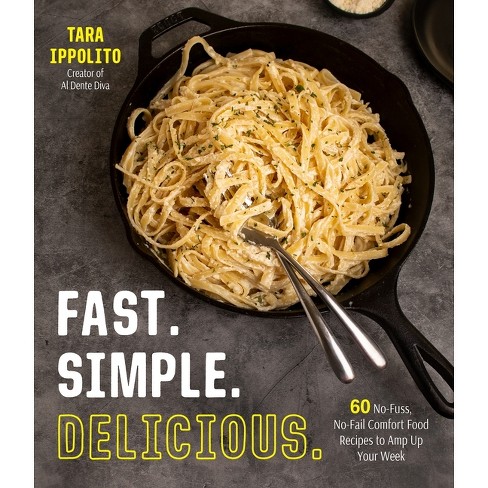 Fast. Simple. Delicious. - by  Tara Ippolito (Paperback) - image 1 of 1