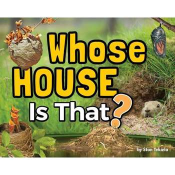Whose House Is That? - (Wildlife Picture Books) by  Stan Tekiela (Hardcover)