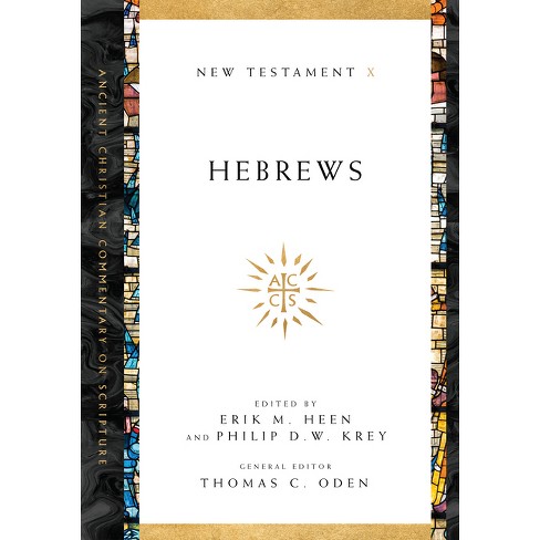 Hebrews - (ancient Christian Commentary On Scripture) By Erik M Heen ...