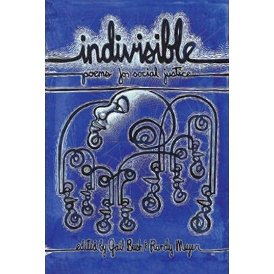 Indivisible Poems for Social Justice - by  Gail Bush & Randy Meyer (Paperback)