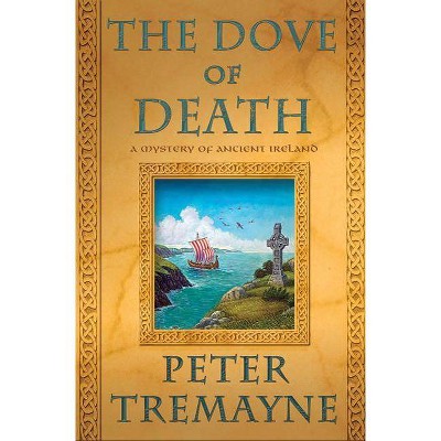 The Dove of Death - (Mysteries of Ancient Ireland) by  Peter Tremayne (Paperback)