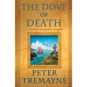 The Dove of Death - (Mysteries of Ancient Ireland) by  Peter Tremayne (Paperback) - 1 of 1