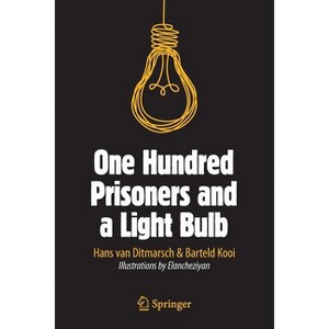 One Hundred Prisoners and a Light Bulb - by  Hans Van Ditmarsch & Barteld Kooi (Paperback) - 1 of 1