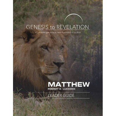 Genesis to Revelation: Matthew Leader Guide - by  Robert E Luccock (Paperback)