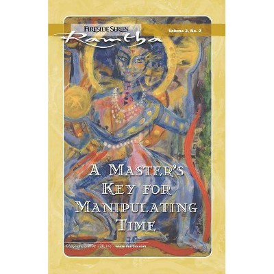 A Master's Key For Manipulating Time - (Fireside Series, Vol. 2, No. 2) by  Ramtha Ramtha (Paperback)