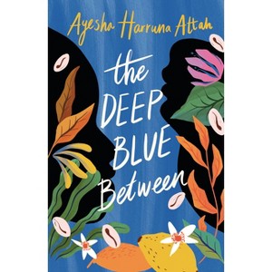 The Deep Blue Between - by  Ayesha Harruna Attah (Hardcover) - 1 of 1
