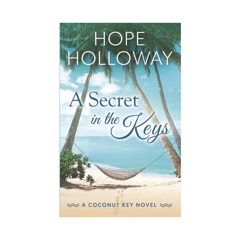 A Secret in the Keys - (The Coconut Key) by  Hope Holloway (Paperback), 1 of 2