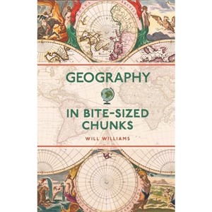Geography in Bite-Sized Chunks - by  Will Williams (Paperback) - 1 of 1