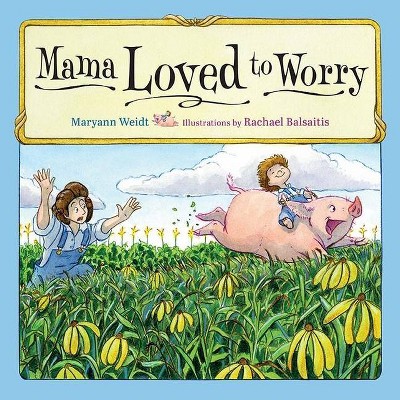 Mama Loved to Worry - by  Maryann Weidt (Hardcover)