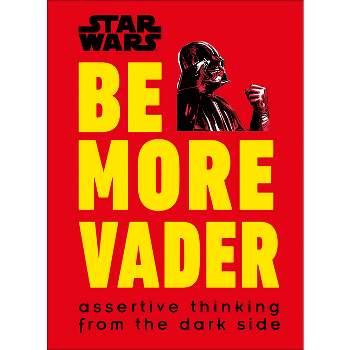 Be More Vader - by Christian Blauvelt (Hardcover)