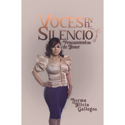 Voces En El Silencio - by  Norma A Gallegos (Hardcover)