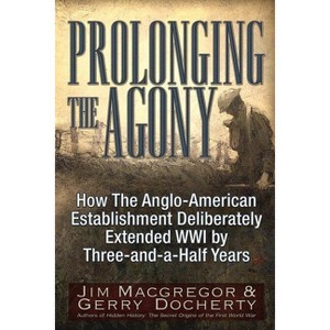 Prolonging the Agony - by  Jim MacGregor & Gerry Docherty (Paperback) - 1 of 1