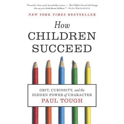 How Children Succeed - by Paul Tough (Paperback)