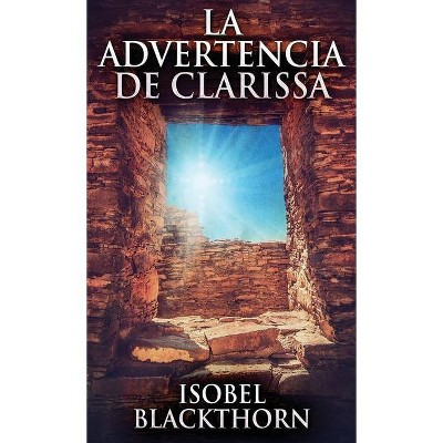 La Advertencia de Clarissa - by  Isobel Blackthorn (Hardcover)