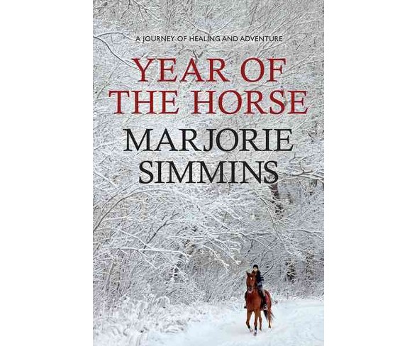 Year of the Horse : A Journey of Healing and Adventure (Paperback) (Marjorie Simmins)