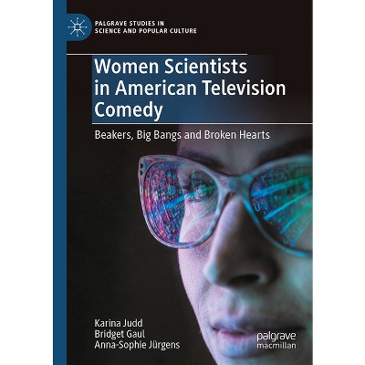 Women Scientists in American Television Comedy - (Palgrave Studies in Science and Popular Culture) (Hardcover)