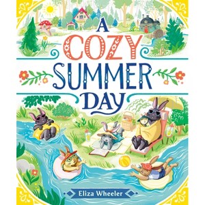 A Cozy Summer Day - by  Eliza Wheeler (Hardcover) - 1 of 1