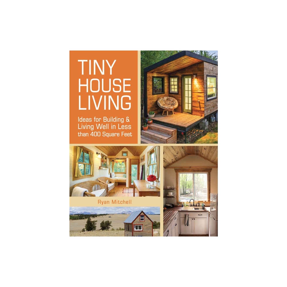 ISBN 9781440333163 product image for Tiny House Living - by Ryan Mitchell (Paperback) | upcitemdb.com