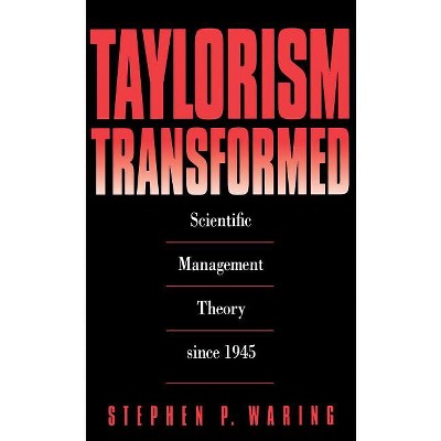 Taylorism Transformed - by  Stephen P Waring (Paperback)
