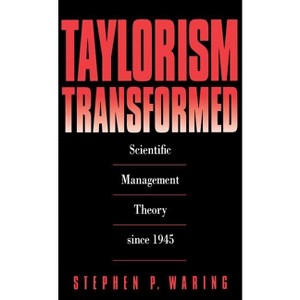 Taylorism Transformed - by  Stephen P Waring (Paperback) - 1 of 1