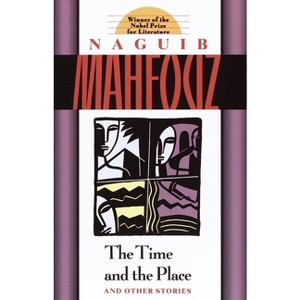The Time and the Place and Other Stories - by  Naguib Mahfouz (Paperback) - 1 of 1
