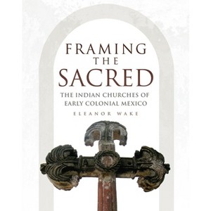 Framing the Sacred - by  Eleanor Wake (Paperback) - 1 of 1