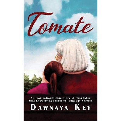 Tomate - by  Dawnaya Key (Hardcover)